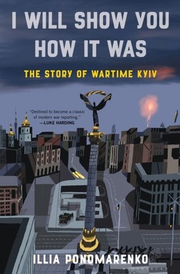 I Will Show You How It Was by Illia Ponomarenko HARDBACK 9781639733873