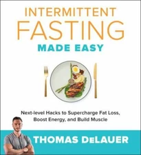 Intermittent Fasting Made Easy: Next-Level Hacks to Supercharge Fat Loss,...
