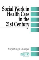 Social Work In Health Care In The 21St Century | Surjit Singh Dhooper (U. A.)