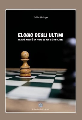 Fabio Siringo Elogio degli ultimi. Perché non c è un primo se non c  (Paperback)