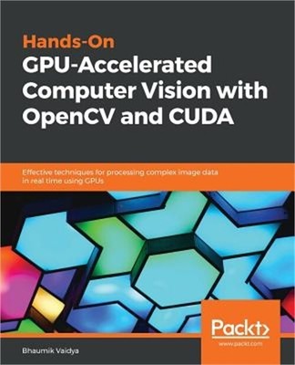 Hands-On Gpu-Accelerated Computer Vision with Opencv and Cuda (Paperback or Soft