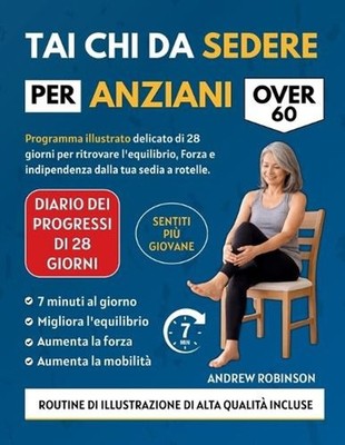 Tai CHI Da Sedere Per Anziani Over 60: Programma illustrato delicato di 28 giorn