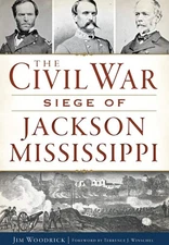 NEW The History Press The Civil War Siege of Jackson, Mississippi, MS 9781626197