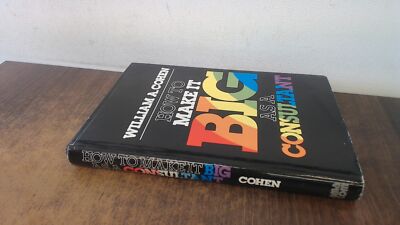 			How to Make it Big as a Consultant, Cohen, William A., AMACOM/Ame		