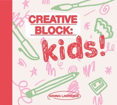 Creative Block: Kids! by Gemma Lawrence PAPERBACK 9789063696245