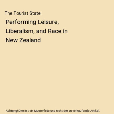 The Tourist State: Performing Leisure, Liberalism, and Race in New Zealand, Marg