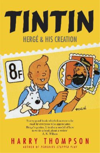 Harry Thompson Tintin: Hergé and His Creation (Tascabile)