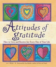 Attitudes of Gratitude: How to Give and Receive Joy Everyday of Your Life - GOOD
