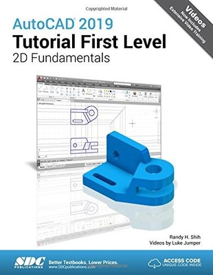AUTOCAD 2019 TUTORIAL FIRST LEVEL 2D FUNDAMENTALS By Randy H. Shih;luke Jumper