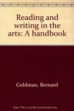 READING AND WRITING IN THE ARTS: A HANDBOOK By Bernard Goldman