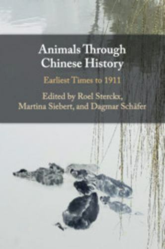 Animals through Chinese History Earliest Times to 1911 Sterckx Siebert Schäfer