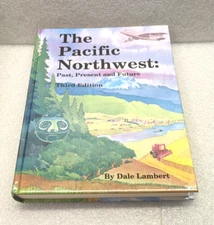 The Pacific Northwest Past Present and Future, Dale Lambert 3rd Edition, HC 1993