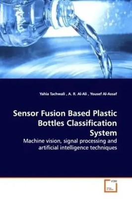 Yahia Tachwali | Sensor Fusion Based Plastic Bottles Classification System