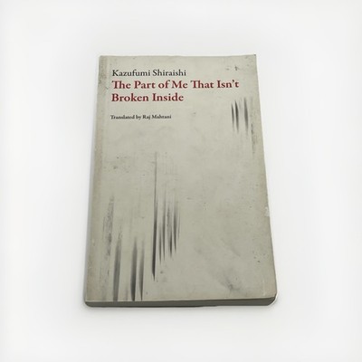 The Part of Me That Isn't Broken Inside Kazufumi Shiraishi Japanese Literature