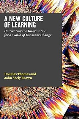 A New Culture of Learning: - Paperback, by Thomas Douglas; Brown - Very Good c