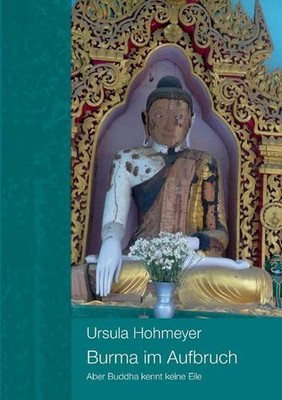 Burma im Aufbruch: Aber Buddha kennt keine Eile by Ursula Hohmeyer (German) Pape