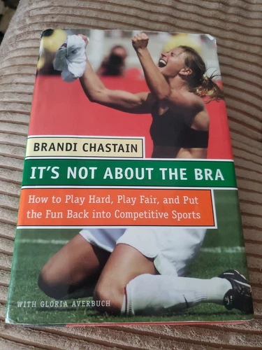 Signed/Inscribed Book BRANDI CHASTAIN "It's Not About the Bra" 1st Ed./1st Print