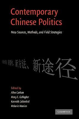 Contemporary Chinese Politics New Sources, Methods, and Field Strategies Carlson