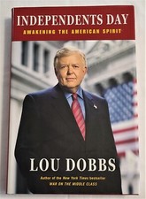 INDEPENDENTS DAY Awakening the American Spirit Lou Dobbs Hardcover Book 2007 New