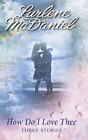 How Do I Love Thee : Three Stories by Lurlene McDaniel (2001, Hardcover)