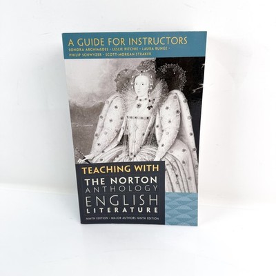 Teaching with the Norton Anthology of English Literature: A Guide for Ins