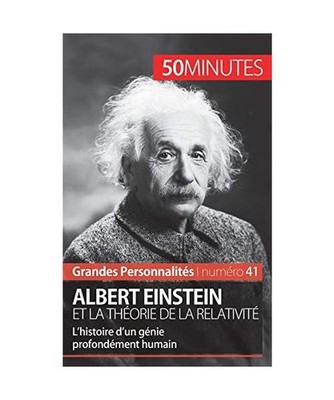 Albert Einstein et la théorie de la relativité: L¿histoire d¿un génie profo