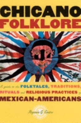 Chicano Folklore : A Guide to the Folktales, Traditions, Rituals