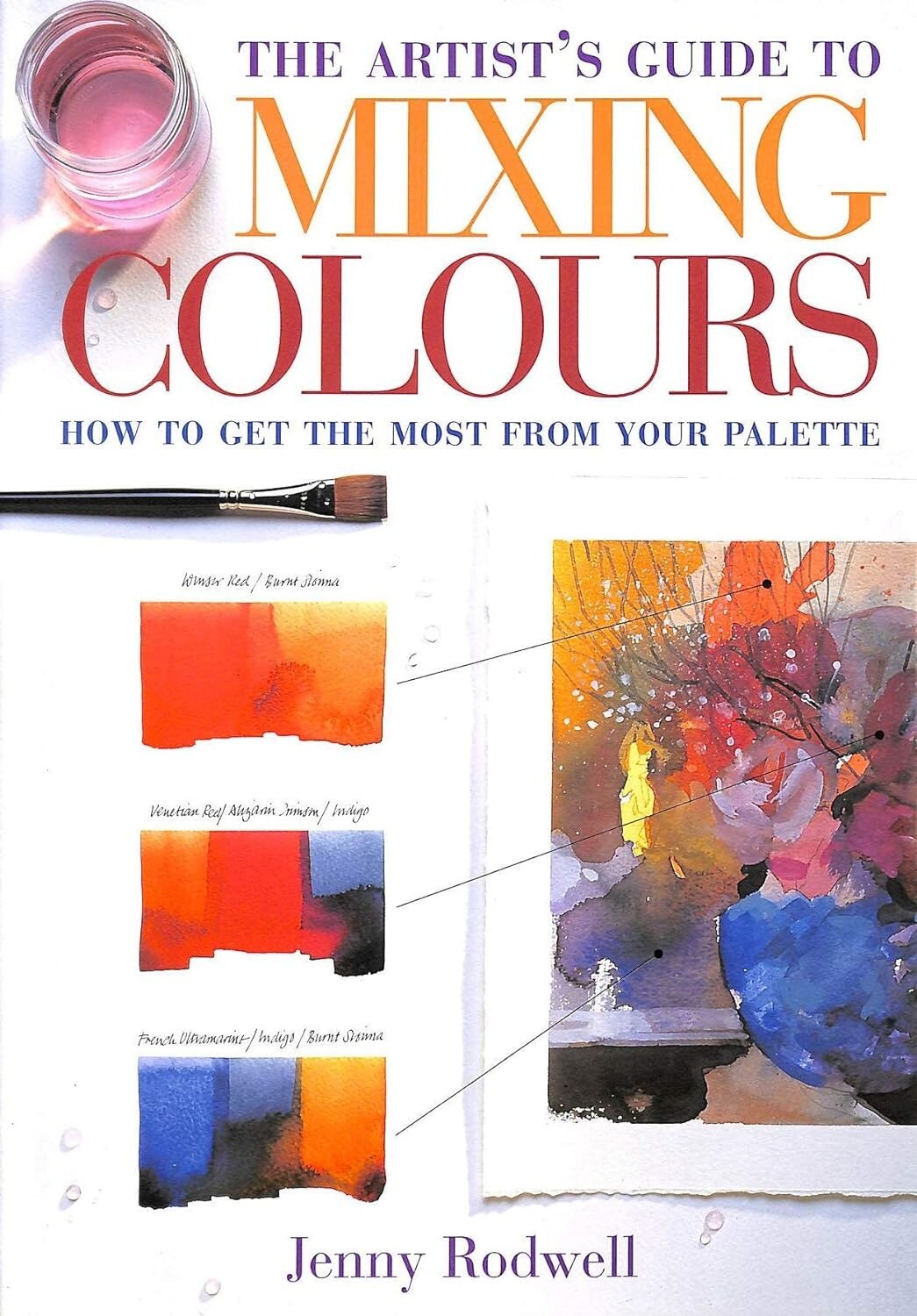 The Artists's Guide To Mixing Colours - Jenny Rodwell, 1996 1st Edition Hardback