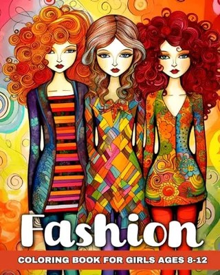 Fashion Coloring Book for Girls Ages 8-12: Fashion Coloring Sheets for Girls wit