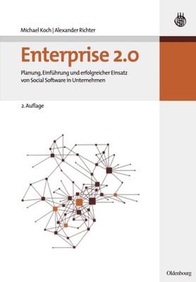 Enterprise 2.0: Planung, Einführung Und Erfolgreicher Einsatz Von Social Soft...