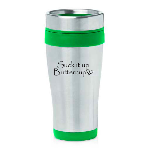 Stainless Steel Insulated 16 oz Travel Coffee Mug Cup Suck It Up Buttercup
