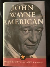 John Wayne: American by Randy Roberts, James Stuart Olson (Hardcover 1stEd 1995)