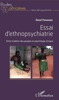 Essai D'ethnopsychiatrie Entre Tradition Des Peuples Et Psychologie Clinique