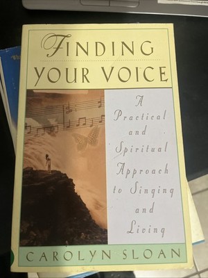 Finding Your Voice : A Practical and Philosophical Guide to Singing and...