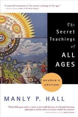 The Secret Teachings of All Ages: Reader's Edition by Manly  Hall (1585422509)