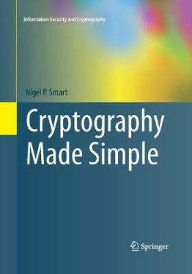 Cryptography Made Simple (Information Security and Cryptography) by Smart, Nigel
