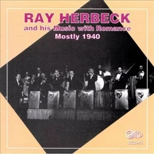 RAY HERBECK And His Music With Romance Mostly 1940 CD BRAND NEW Big Band Swing