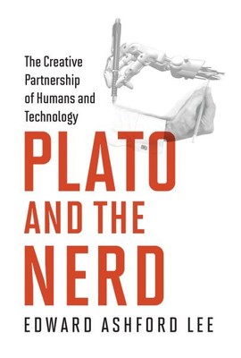 Plato and the Nerd : The Creative Partnership of Humans and Technology, Paper...