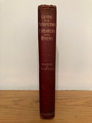 A Practical Guide for Prospectors, Explorers and Miners. Cuninghame Wilson Moore