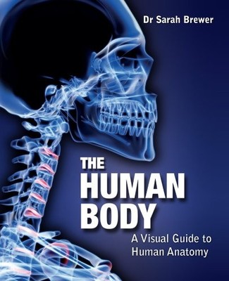 The Human Body: A Visual Guide to Human Anatomy - Sarah Brewer, Dr