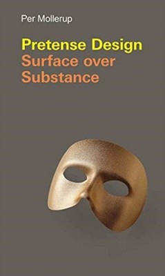 Pretense Design : Surface over Substance Hardcover Per Mollerup