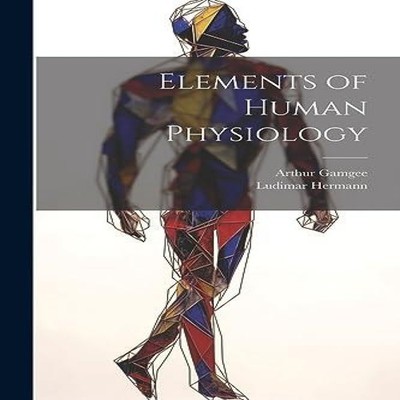 Elements of Human Physiology Ludimar Hermann Paperback Creative M