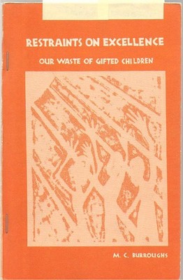 Burroughs, Martha C. Restraints On Excellence: Our Waste of Gifted Children