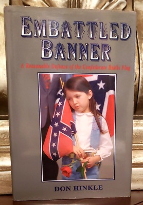 Embattled Banner: A Reasonable Defense of the Confederate Battle Flag ...