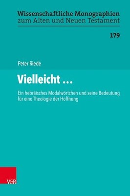 Vielleicht...: Ein hebräisches Modalwörtchen und seine Bedeutung für eine Theolo