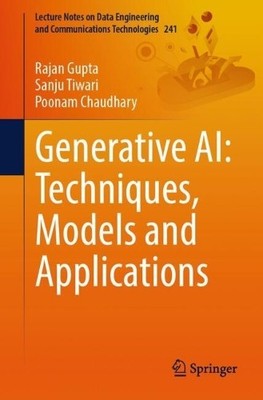 Generative AI: Techniques, Models and Applications - 9783031820618