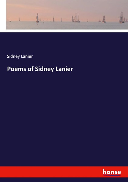 Poems Of Sidney Lanier Sidney Lanier Taschenbuch Englisch 2024 Hansebooks-image