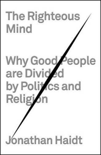 The Righteous Mind: Why Good People Are Divided by Politics and Religion - GOOD
