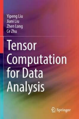Tensor Computation for Data Analysis by Yipeng Liu: New
