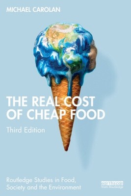 The Real Cost of Cheap Food (Routledge Studies in Food, Society and the